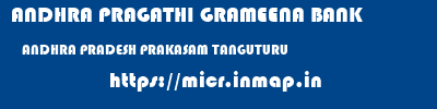 ANDHRA PRAGATHI GRAMEENA BANK  ANDHRA PRADESH PRAKASAM TANGUTURU   micr code